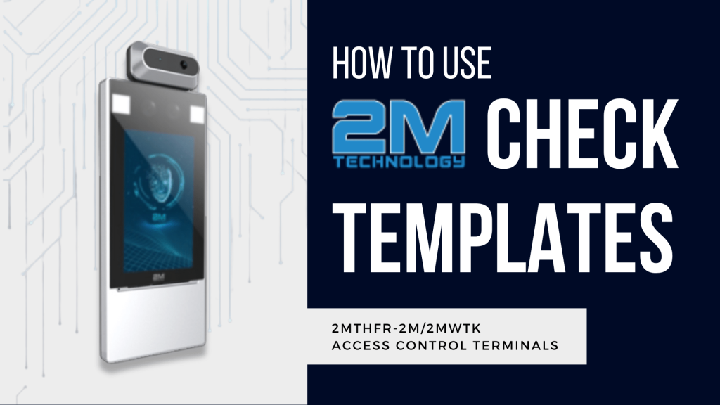 banner for blog on how to use check templates for 2M Technology 2MTHFR-2M/2MWTK face recognition access control terminals